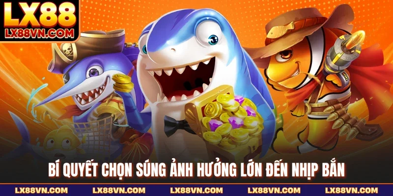 Bí quyết chọn súng ảnh hưởng lớn đến nhịp bắn