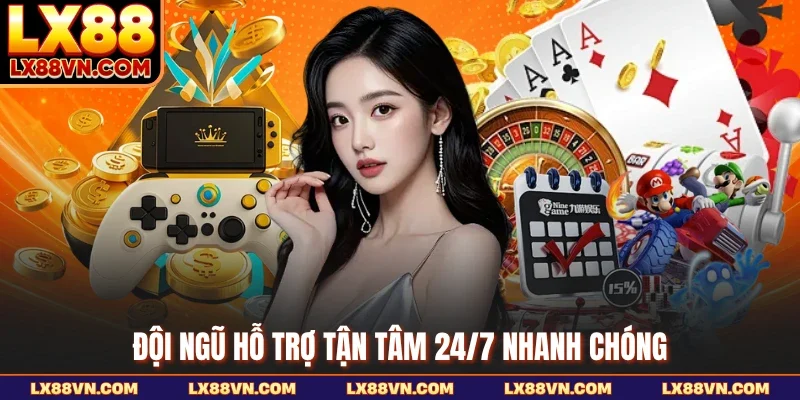Đội ngũ hỗ trợ tận tâm 24/7 nhanh chóng