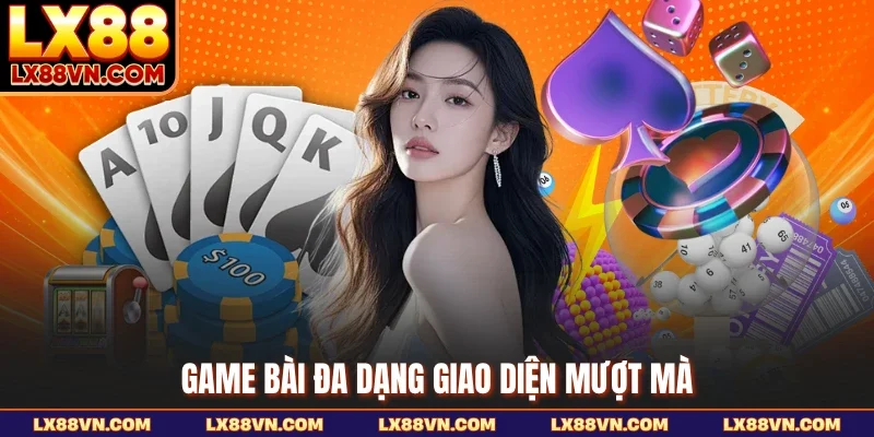 Game bài đa dạng giao diện mượt mà
