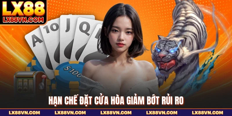 Hạn chế đặt cửa hòa giảm bớt rủi ro
