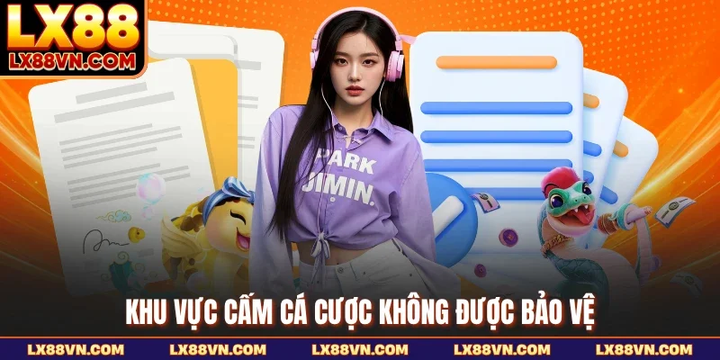 Khu vực cấm cá cược không được bảo vệ