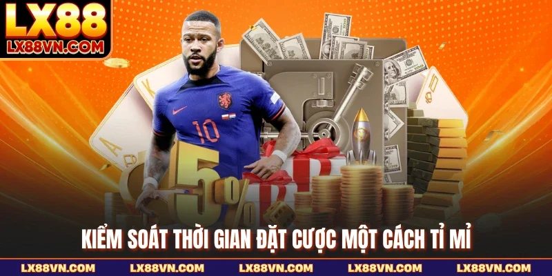 Kiểm soát thời gian đặt cược một cách tỉ mỉ