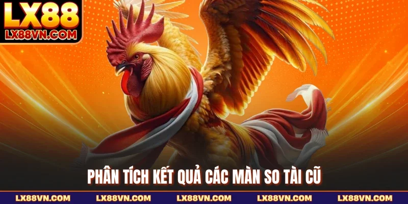 Phân tích kết quả các màn so tài cũ
