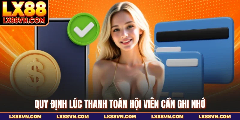 Quy định lúc thanh toán hội viên cần ghi nhớ