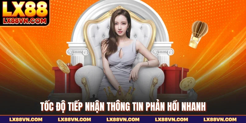 Tốc độ tiếp nhận thông tin phản hồi nhanh